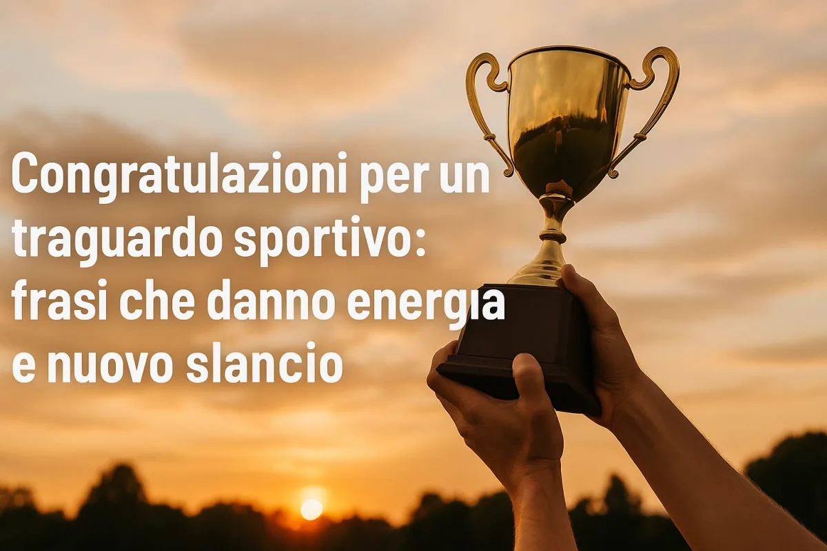Auguri per un traguardo sportivo: frasi che danno energia e nuovo slancio